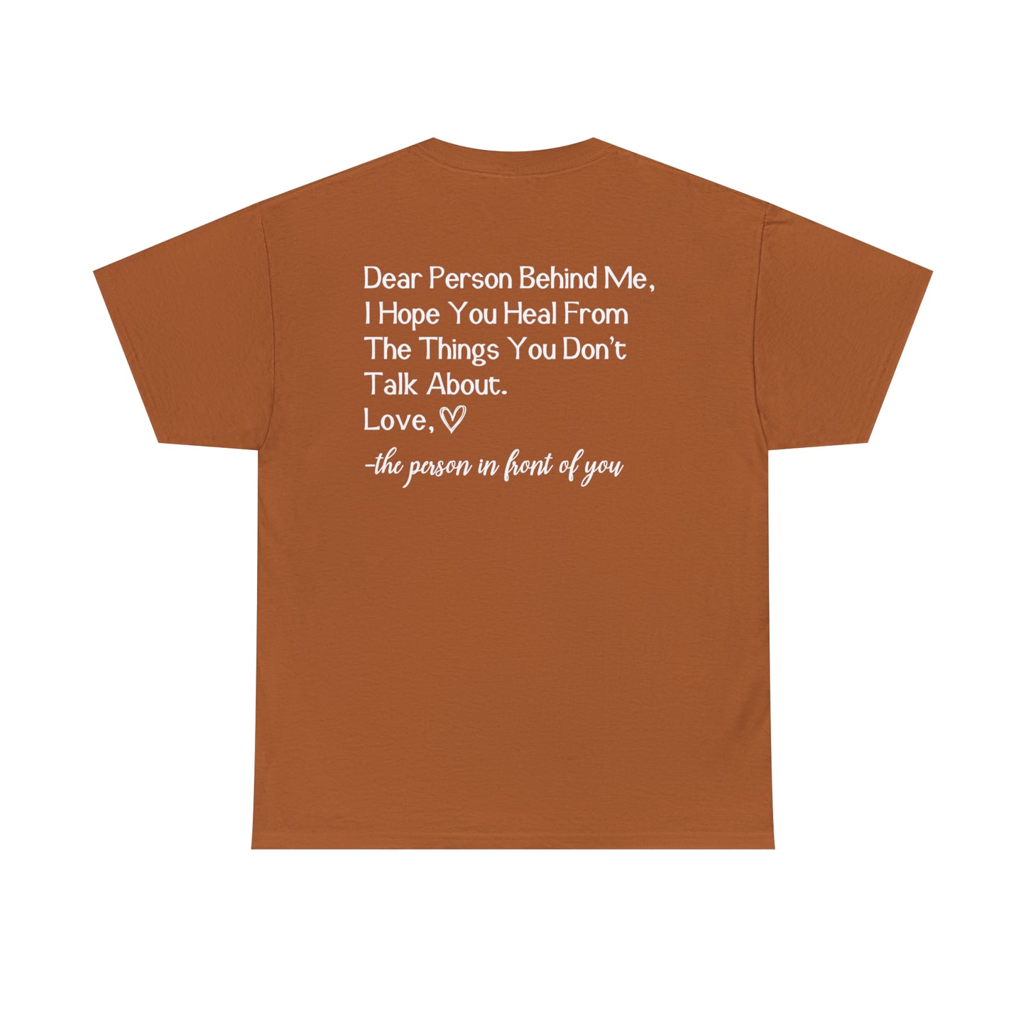 Dear Person Behind Me I Hope You Heal From The Things You Don't Talk About Graphic T-Shirt