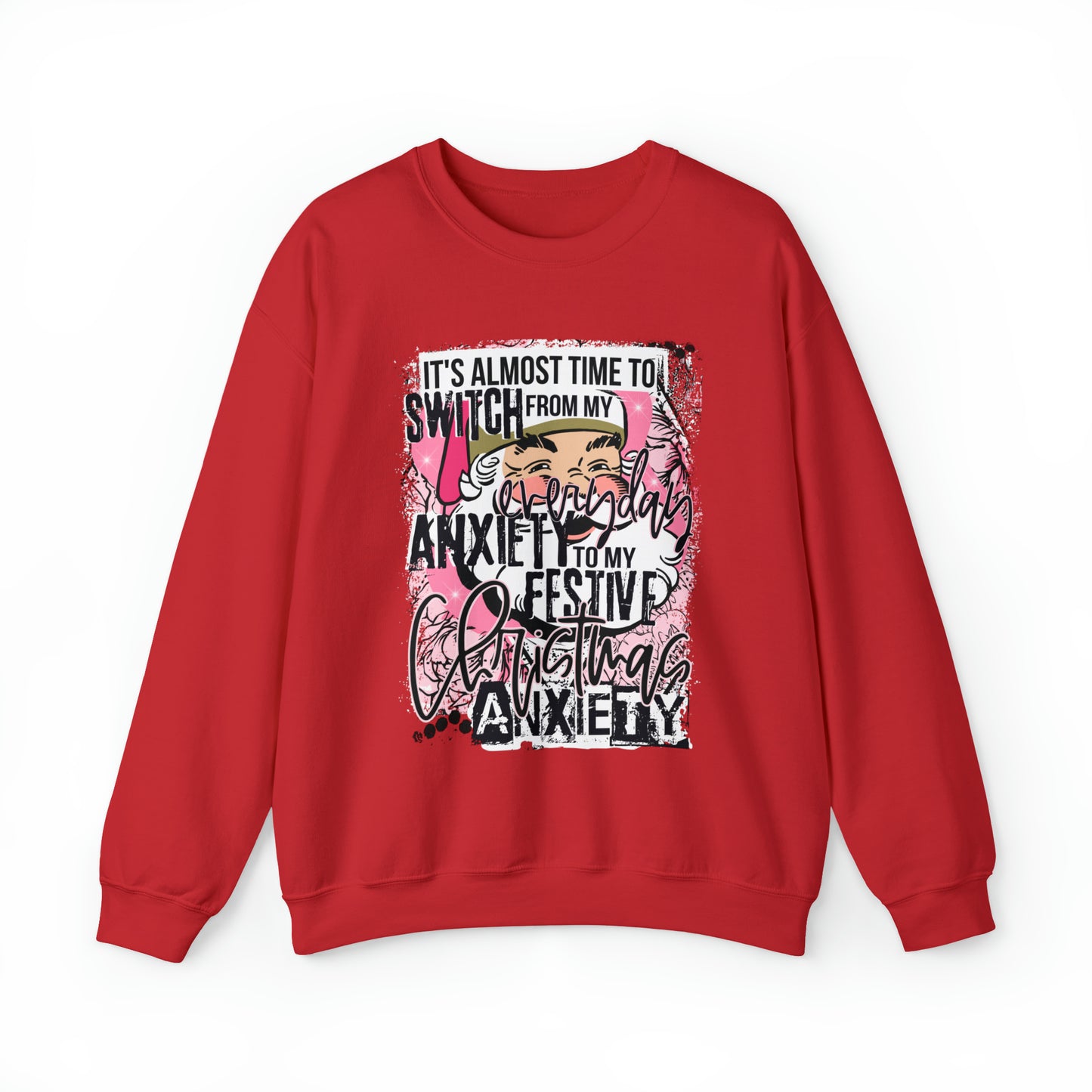 It's Almost Time to Switch from my Everyday Anxiety to my Festive Christmas Anxiety Funny Crewneck Sweatshirt