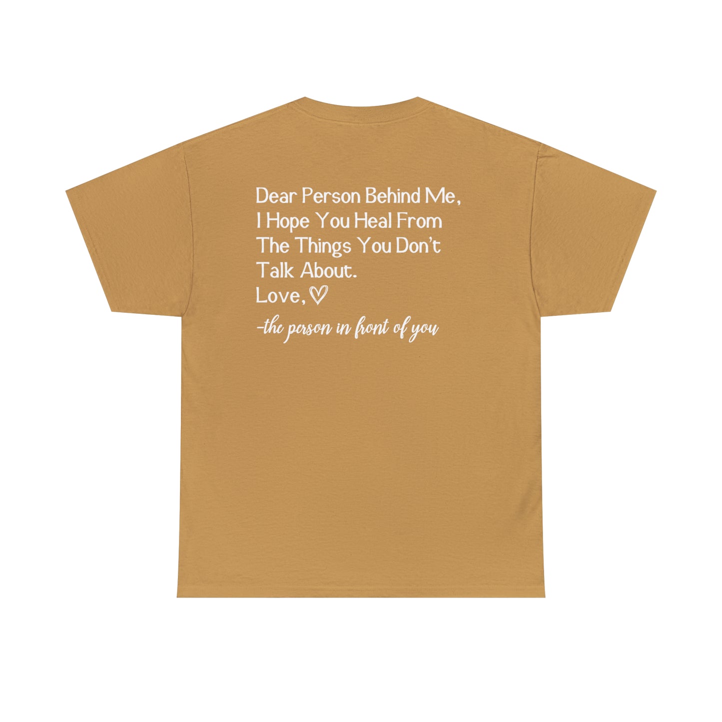 Dear Person Behind Me I Hope You Heal From The Things You Don't Talk About Graphic T-Shirt