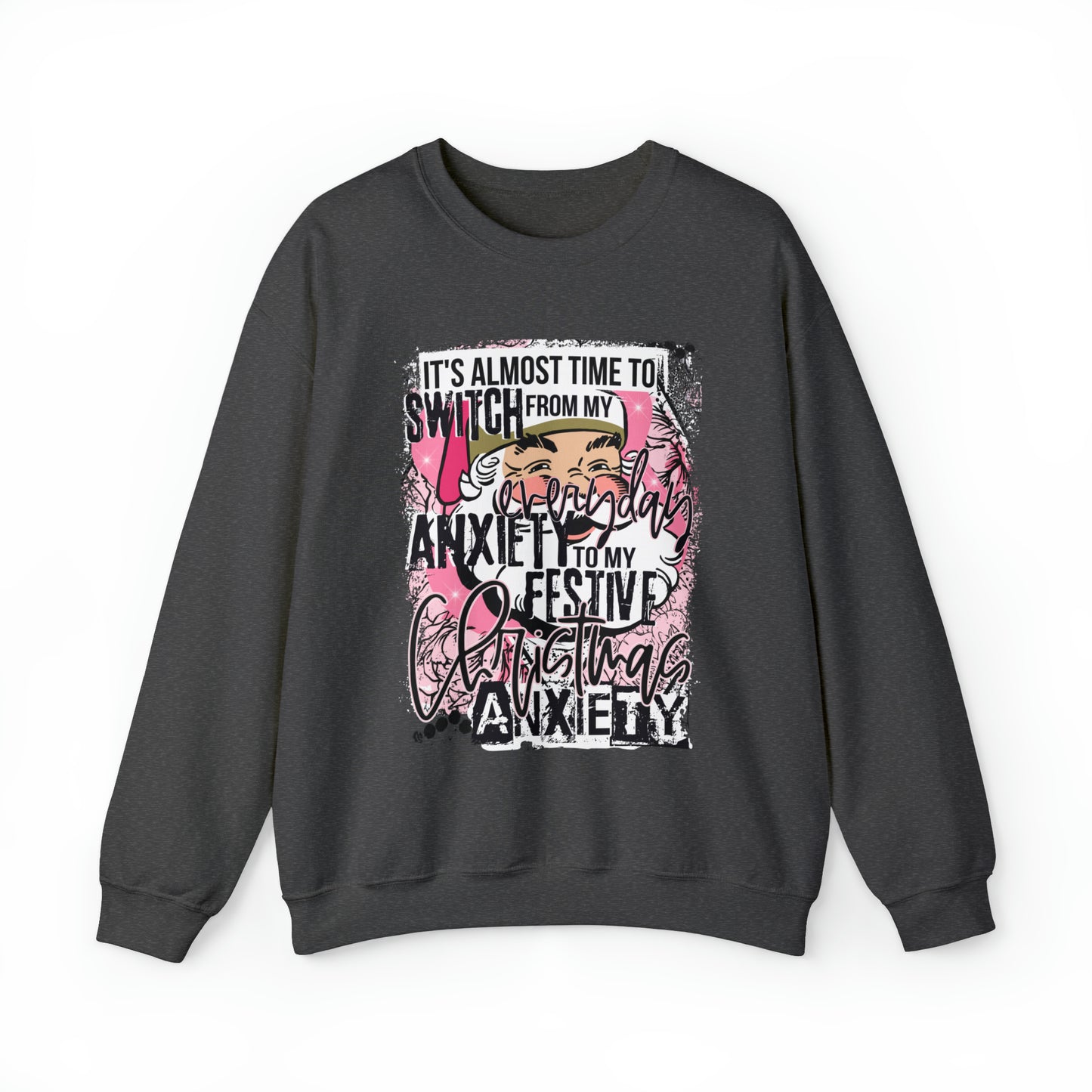 It's Almost Time to Switch from my Everyday Anxiety to my Festive Christmas Anxiety Funny Crewneck Sweatshirt