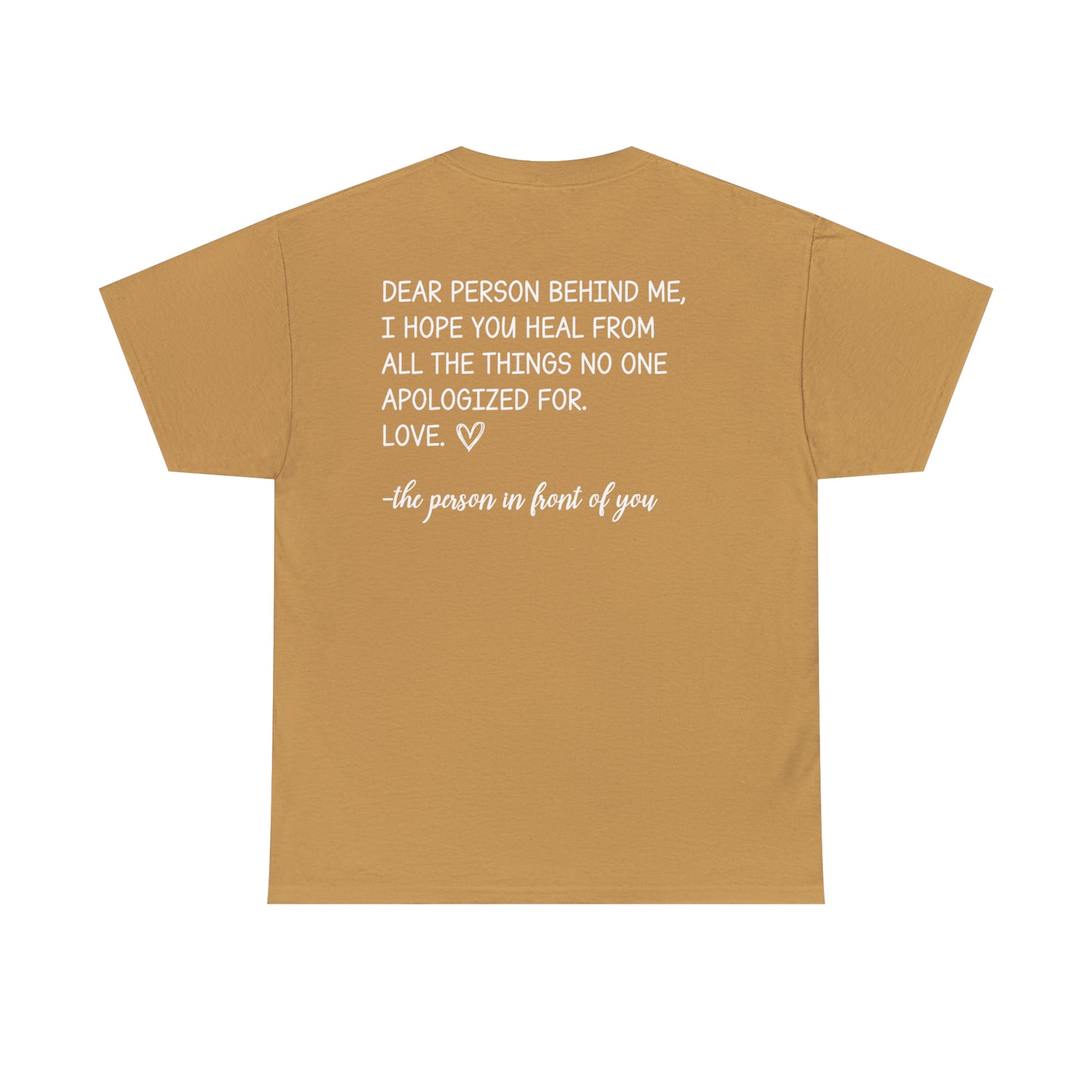 Dear Person Behind Me I Hope You Heal From All the Things No One Apologized For Graphic T-Shirt