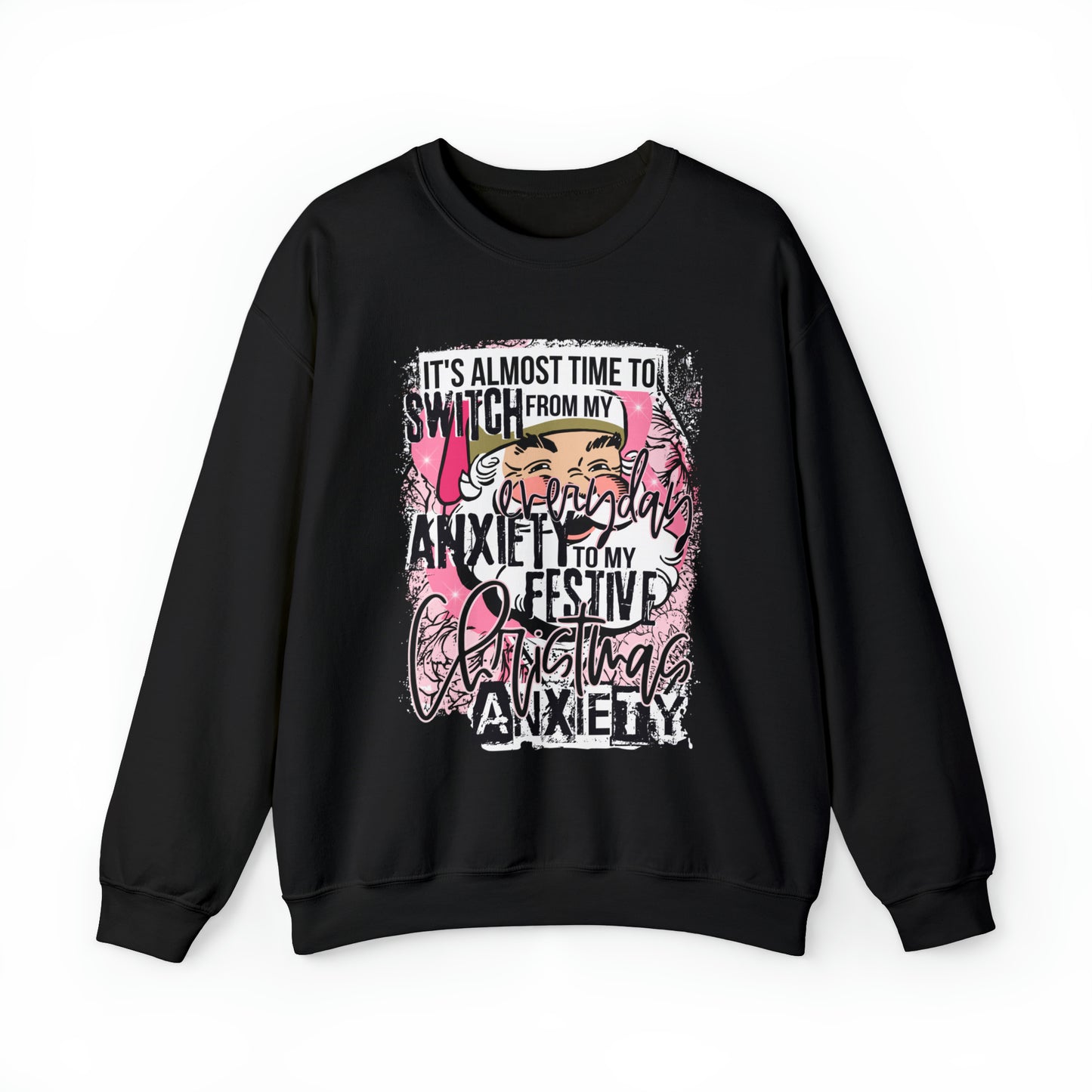 It's Almost Time to Switch from my Everyday Anxiety to my Festive Christmas Anxiety Funny Crewneck Sweatshirt