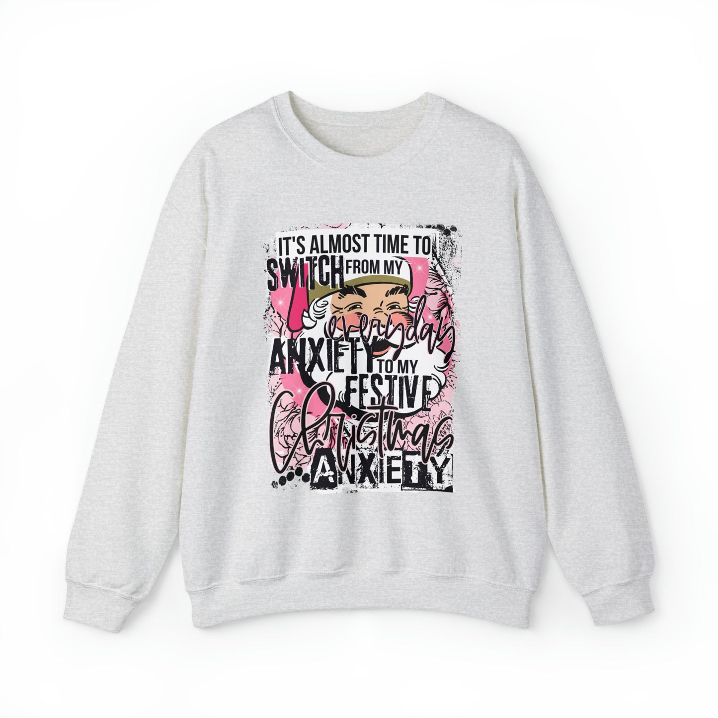 It's Almost Time to Switch from my Everyday Anxiety to my Festive Christmas Anxiety Funny Crewneck Sweatshirt