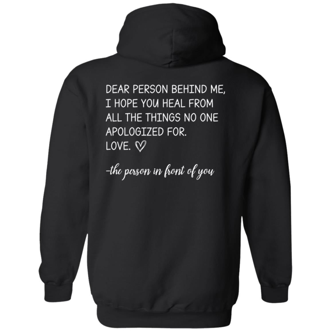 Dear Person Behind Me I Hope You Heal From All the Things No One Apologized For Hoodie