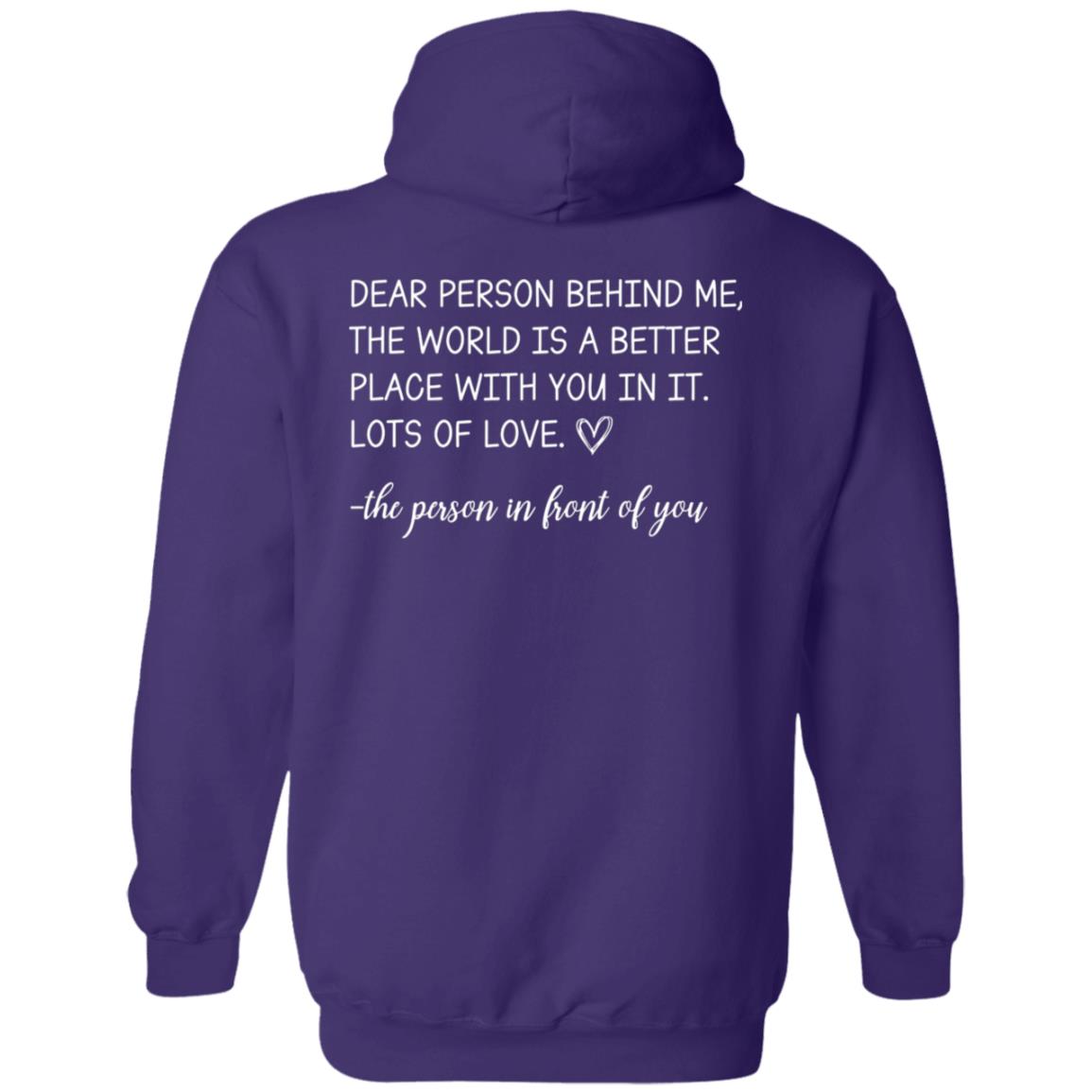 Dear Person Behind Me the World is a Better Place With You in it Lots of Love the Person in Front of You Hoodie