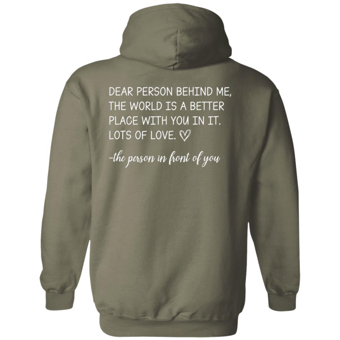 Dear Person Behind Me the World is a Better Place With You in it Lots of Love the Person in Front of You Hoodie