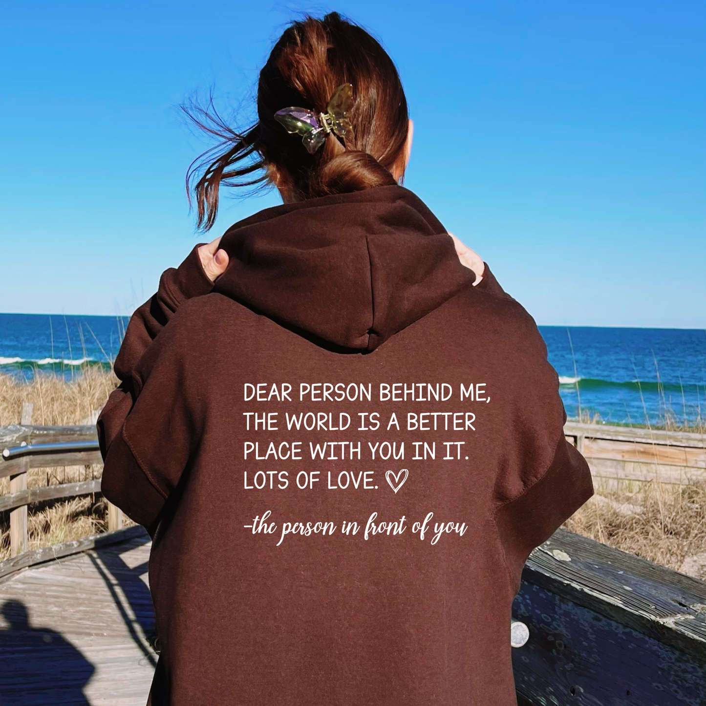 Dear Person Behind Me the World is a Better Place With You in it Lots of Love the Person in Front of You Hoodie